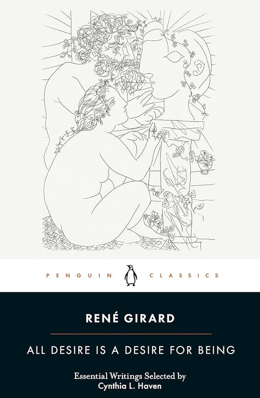 All Desire is a Desire for Being By René Girard Cynthia L. Haven