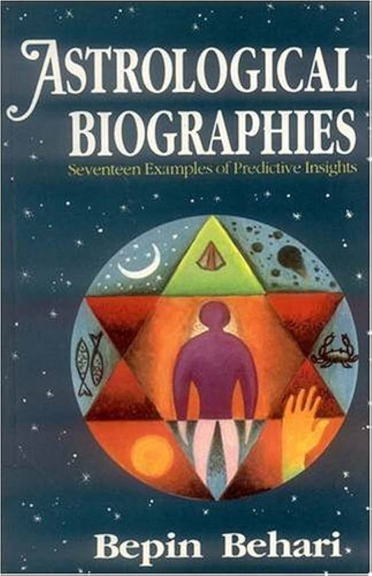 Astrological Biographies: Seventeen Examples of Predictive Insights Hardcover By Bepin Behari