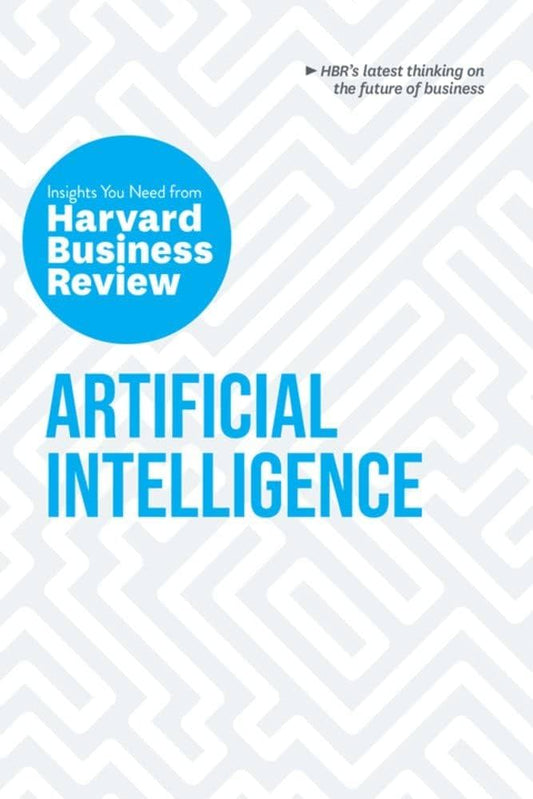 Artificial Intelligence: The Insights You Need from Harvard Business Review By Harvard Business Review Thomas H. Davenport Erik Brynjolfsson