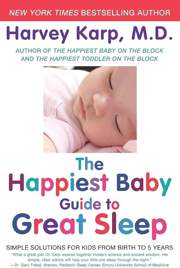 The Happiest Baby Guide to Great Sleep: Simple Solutions for Kids from Birth to 5 Years By Dr. Harvey Karp