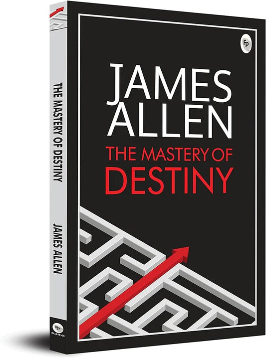 The Mastery of Destiny by James Allen