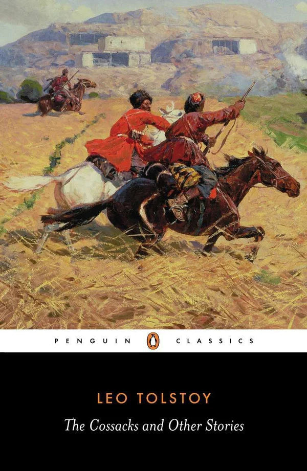 The Cossacks and Other Stories By: Leo Tolstoy By: Paul Foote (Translator) By: David McDuff (Translator)