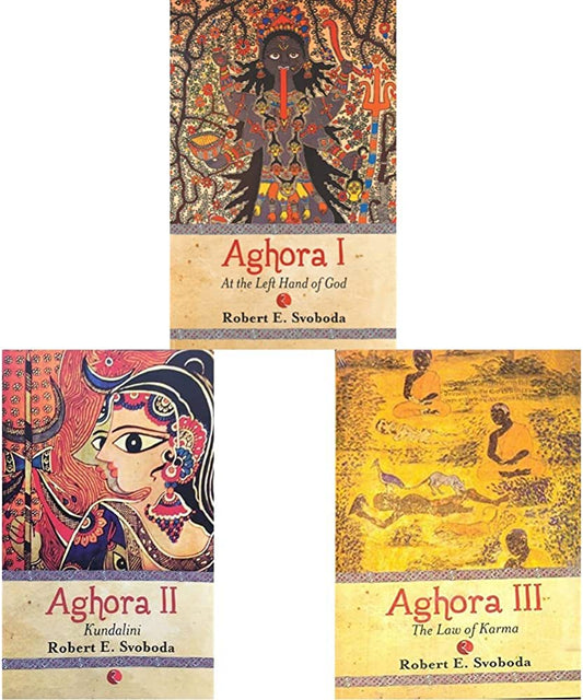Aghora Trilogy by Robert E Svoboda (Part 1+Part 2+Part 3)