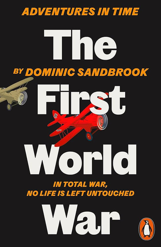 Adventures in Time: The First World War By Dominic Sandbrook