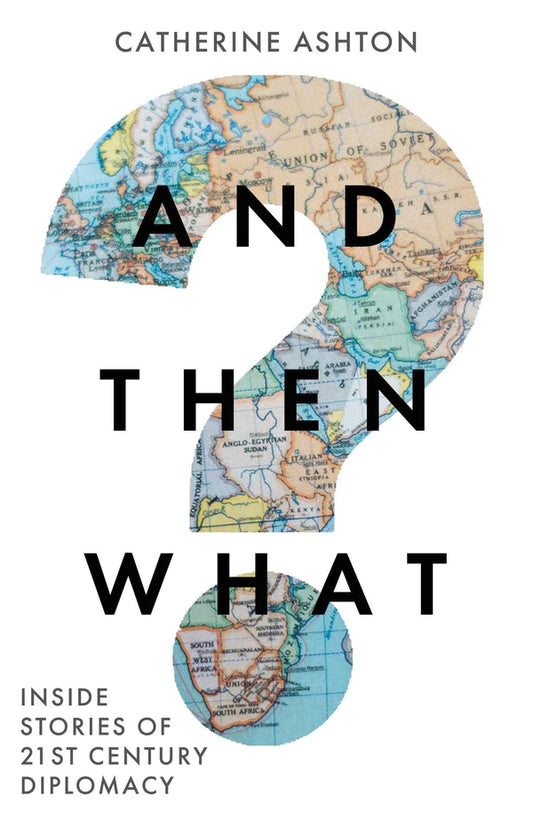 And Then What? By Catherine Ashton
