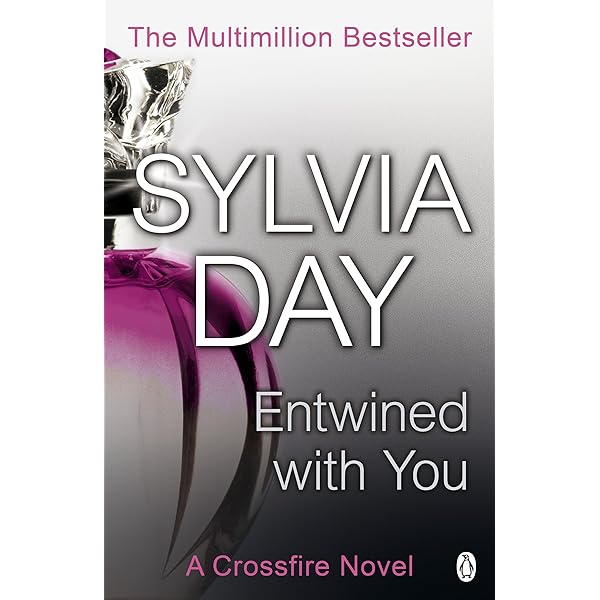 Entwined With You By Sylvia Day From No. 1 Sunday Times & internationally bestselling author of over twenty award-winning novels