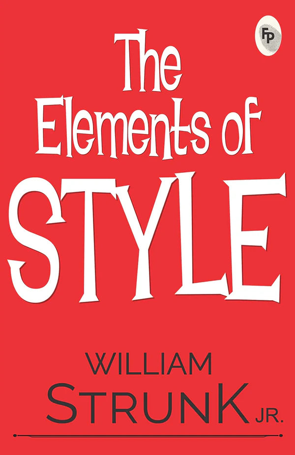 The Elements of Style By William Strunk Jr
