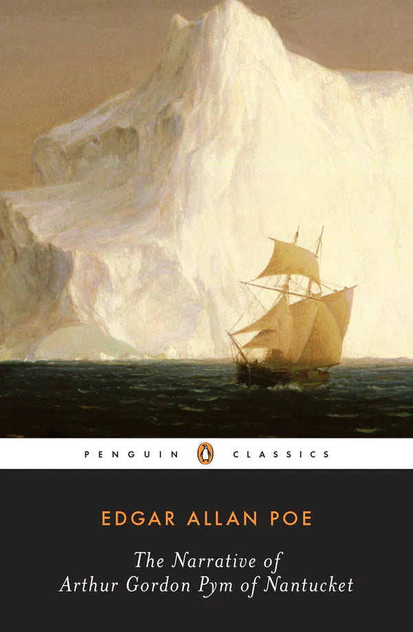 The Narrative of Arthur Gordon Pym of Nantucket By: Edgar Allan Poe