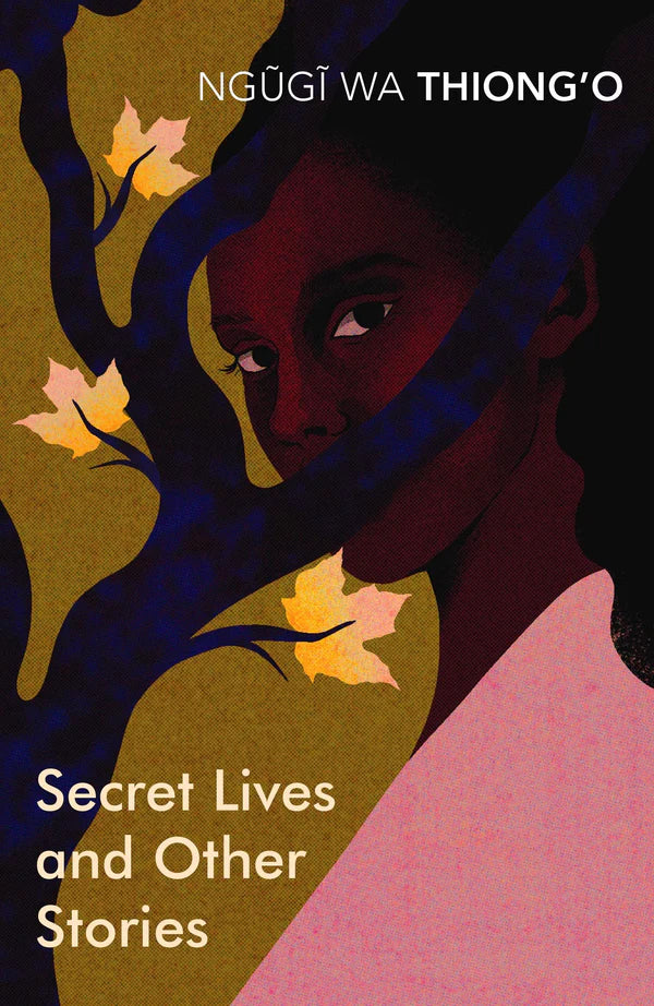 Secret Lives and Other Stories By Ngũgĩ wa Thiong'o