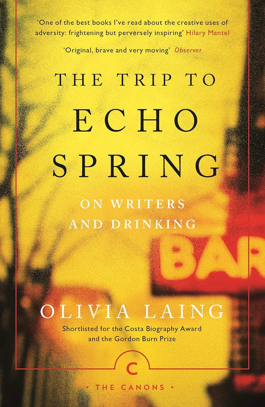 The Trip to Echo Spring by Olivia Laing