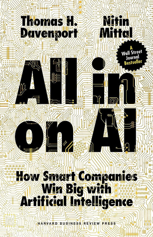 All-in On AI: How Smart Companies Win Big with Artificial IntelligenceThomas H. Davenport , Nitin Mittal By Thomas H. Davenport Nitin Mittal A Wall Street Journal bestseller