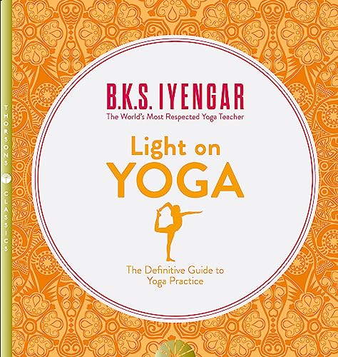 Light On Yoga. The Definitive Guide To Yoga Practice By K. S. Iyengar