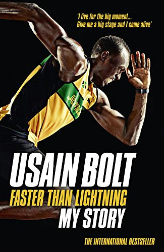 Faster than Lightning: My Autobiography By Usain Bolt From the fastest man of all time