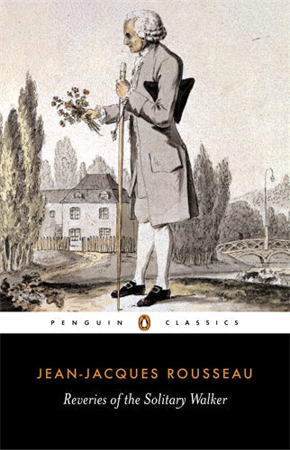 Reveries of The Solitary Walker By Jean-Jacques Rousseau Peter France (Translator)