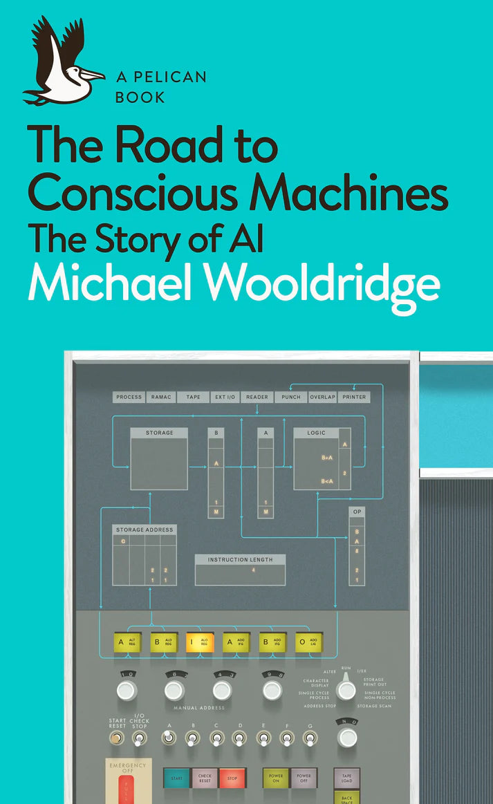 The Road to Conscious Machines By Michael Wooldridge