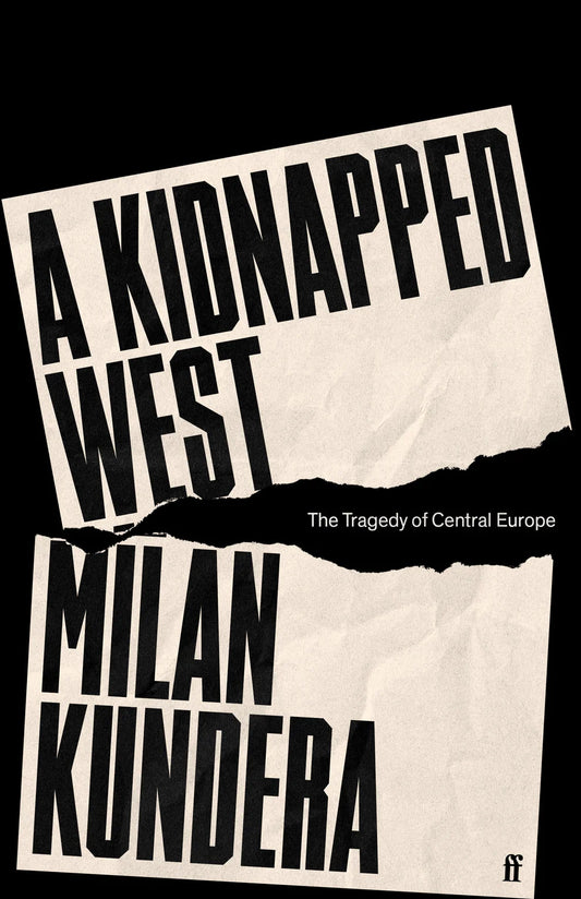 A Kidnapped West: The Tragedy of Central Europe By Milan Kundera
