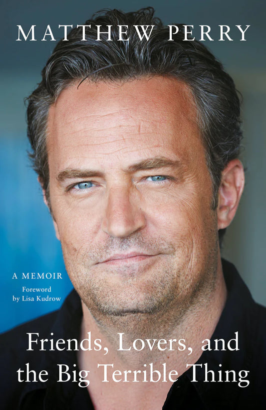 Friends, Lovers, and the Big Terrible Thing (Verified Authenitc) By Matthew Perry