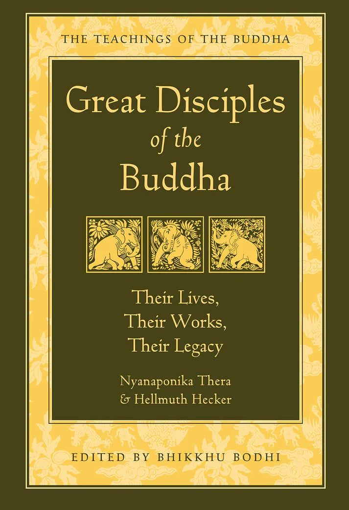 Great Disciples of the Buddha By Nyanaponika Thera