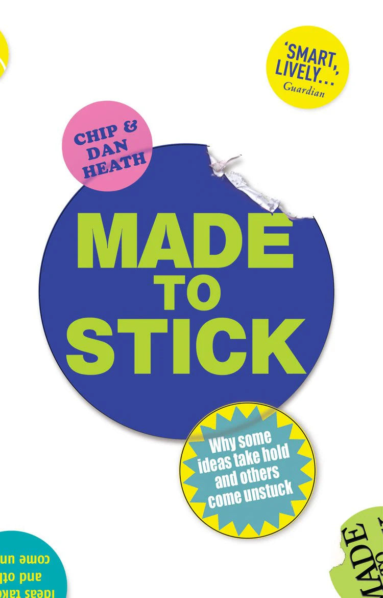 Made to Stick By Dan Heath , Chip Heath