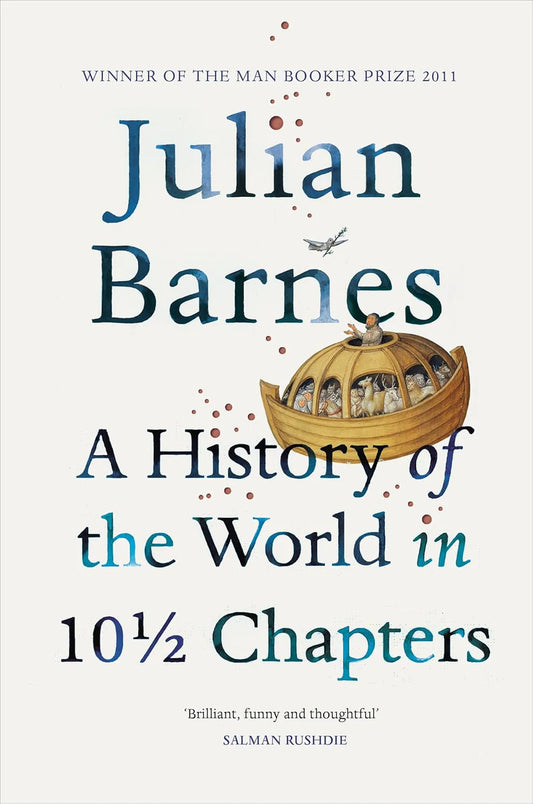 A History of the World in 10 1/2 Chapters By Julian Barnes