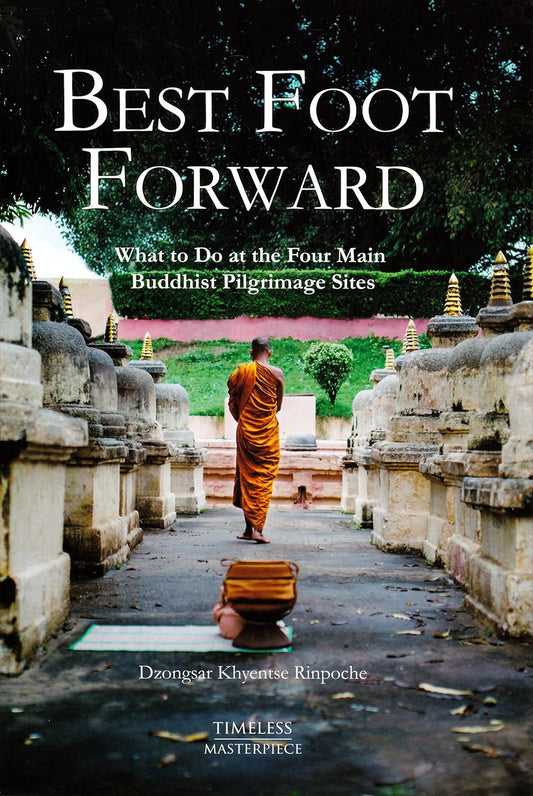 Best Foot Forward By Dzongsar Khyentse Rinpoche