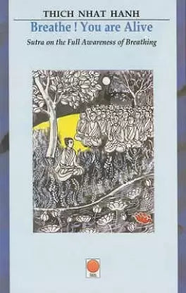 Breathe! You Are Alive By Thich Nhat Hanh