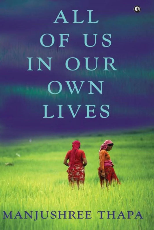 All of Us in Our Own Lives By Manjushree Thapa