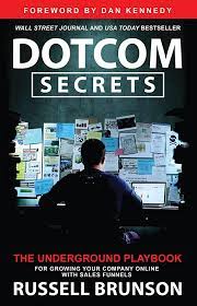 Dotcom Secrets: The Underground Playbook for Growing Your Company Online with Sales Funnels Book by Russell Brunson