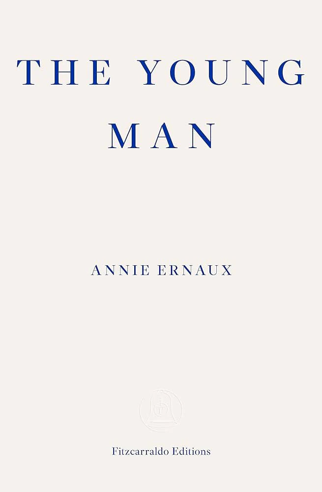 The Young Man By Annie Ernaux (Author) Alison L Strayer (Translator)