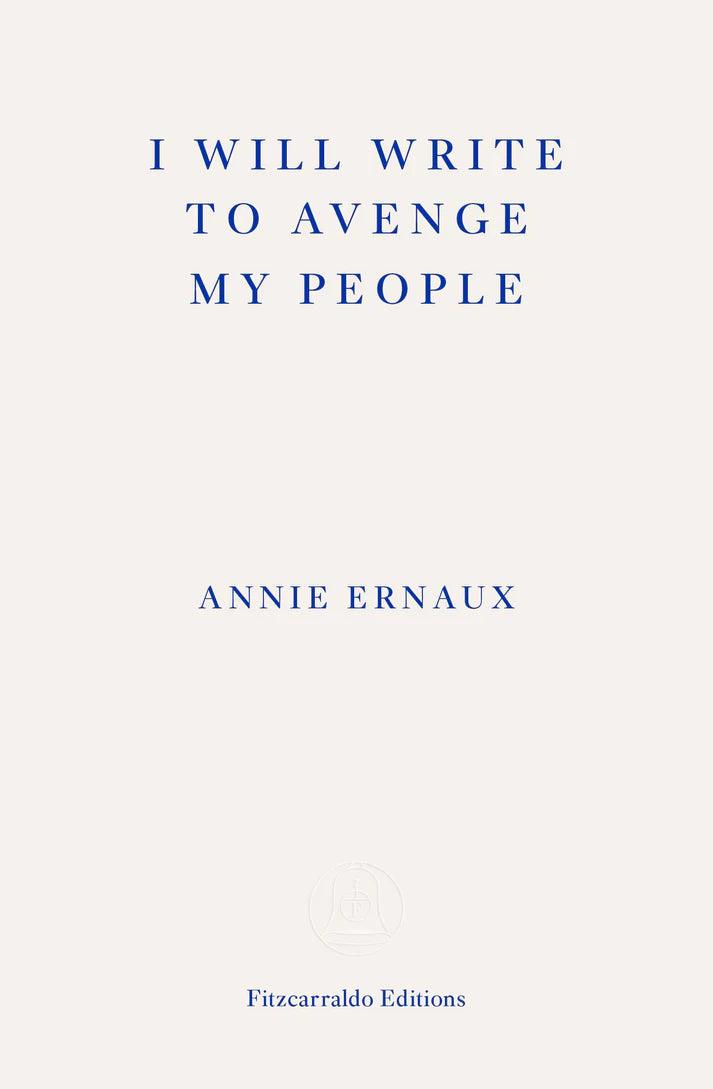 I Will Write To Avenge My People By Annie Ernaux WINNER OF THE 2022 NOBEL PRIZE IN LITERATURE