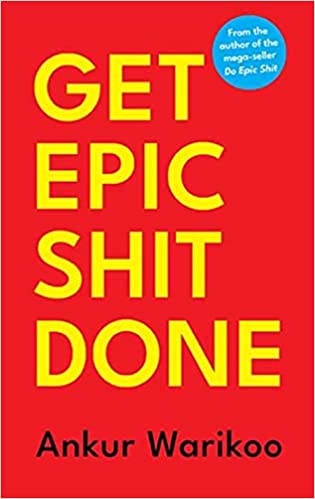 GET EPIC SHIT DONE by Ankur Warikoo