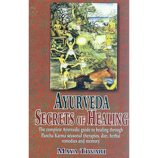 Ayurveda: Secrets of Healing: The complete Ayurvedic guide By Maya Tiwari