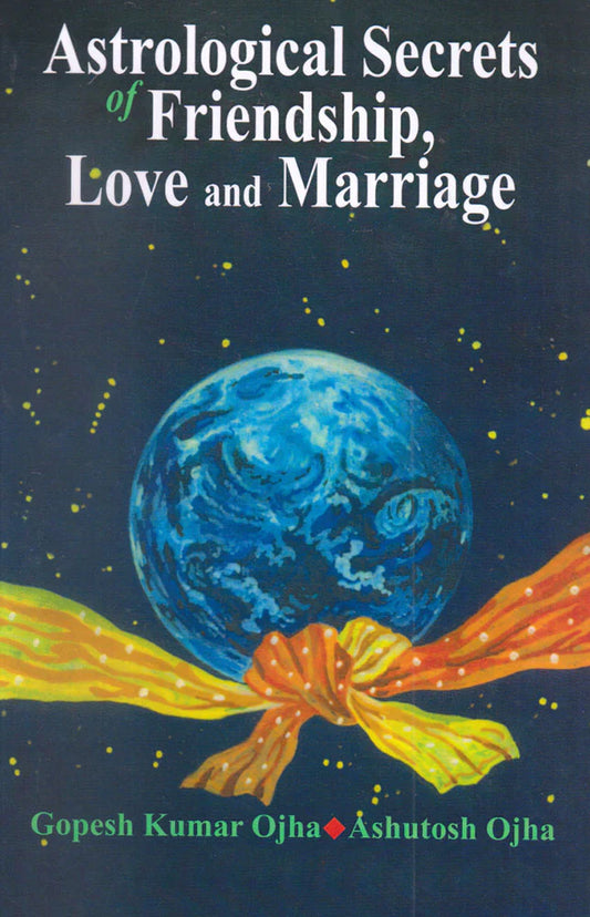 Astrological Secrets of Friendship, Love and Marriage By Gopesh Kumar Ojha Ashutosh Ojha