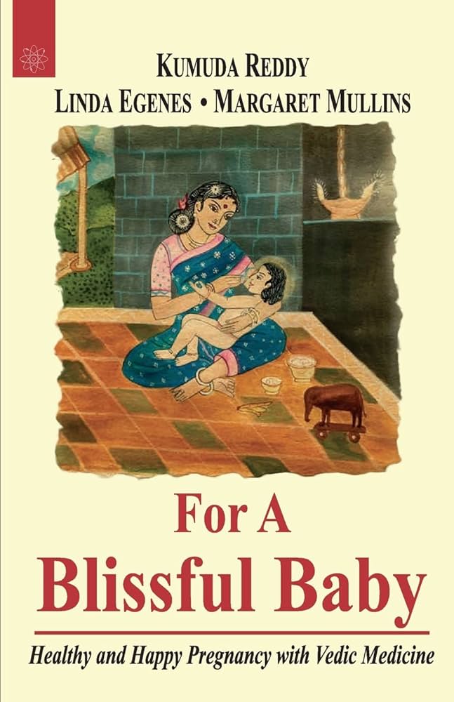 For a Blissful Baby: Healthy and Happy Pregnancy with Maharishi Vedic Medicine By Kumuda Reddy (Author) Janardhan Reddy (Author) Linda Egenes
