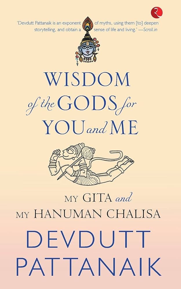 Wisdom of gods for you and Me: MY GITA AND MY HANUMAN CHALISA By Devdutt Pattanaik