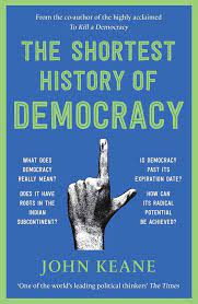 The Shortest History of Democracy By John Keane