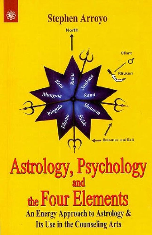 Astrology, Psychology and the Four Elements: An Energy Approach to Astrology & Its Use in the Counseling Arts By Stephen Arroyo