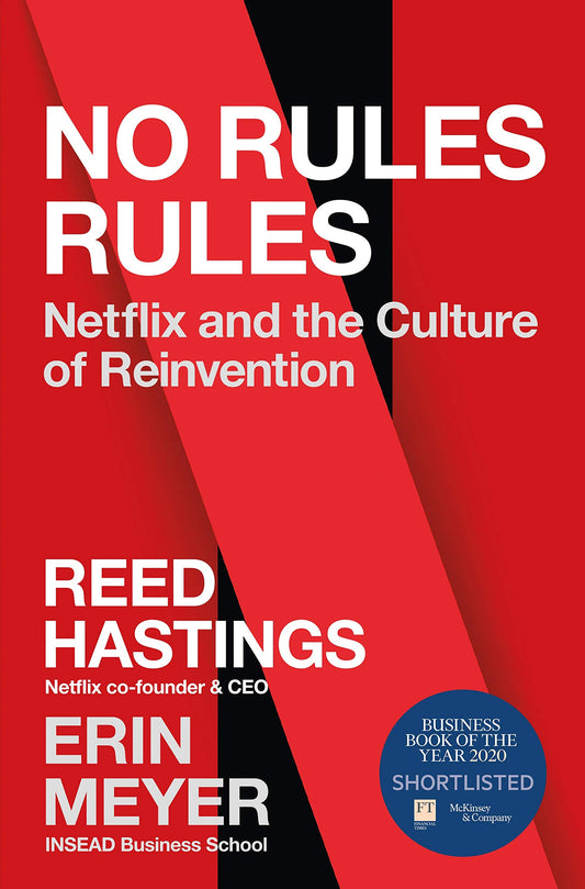 No Rules Rules: Netflix and the Culture of Reinvention Book by Erin Meyer and Reed Hastings