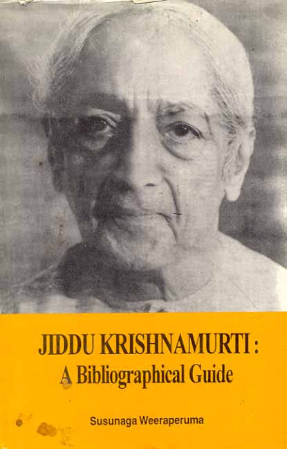 Jiddu Krishnamurti: A Bibliographical Guide By Susunaga Weeraperuma