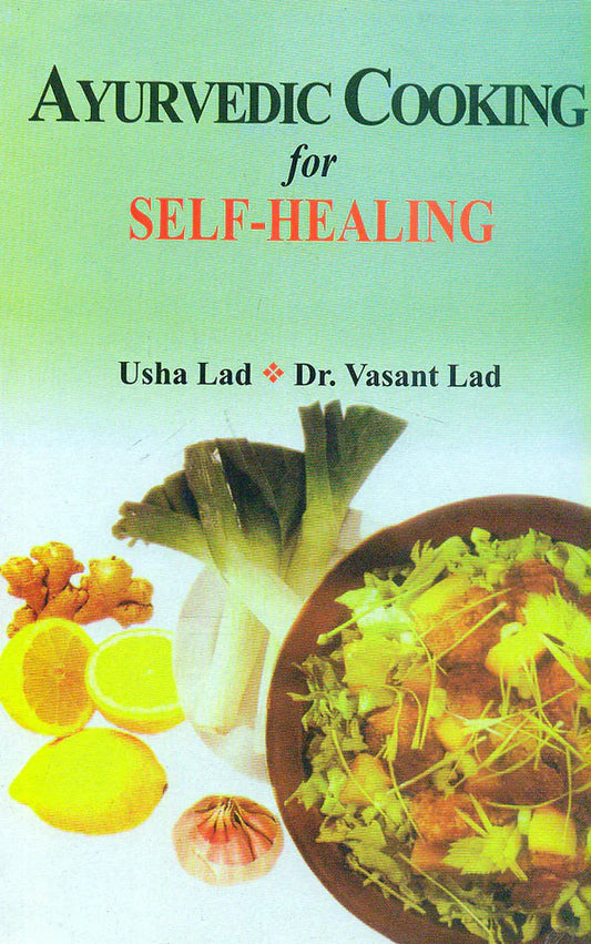 Ayurvedic Cooking for Self-Healing By Usha Lad, Vasant Dattatray Lad