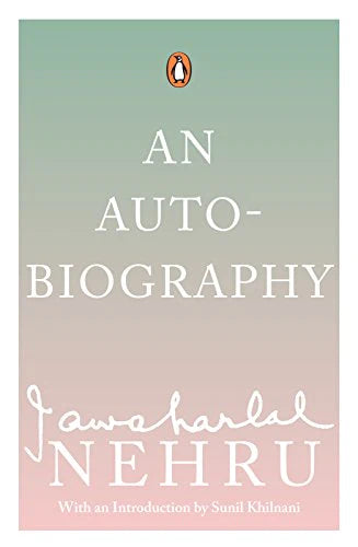 An Autobiography: Jawaharlal Nehru by Jawaharlal Nehru