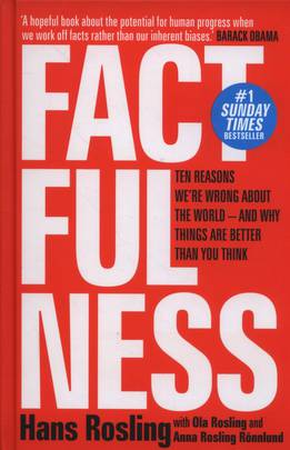 Factfulness: Ten Reasons We're Wrong About the World — and Why Things Are Better Than You Think Book by Anna Rosling Rönnlund, Hans Rosling, and Ola Rosling