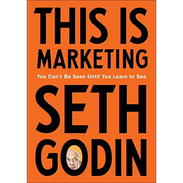 This is Marketing: You Can’t Be Seen Until You Learn To See by Seth Godin (Verified Authentic)