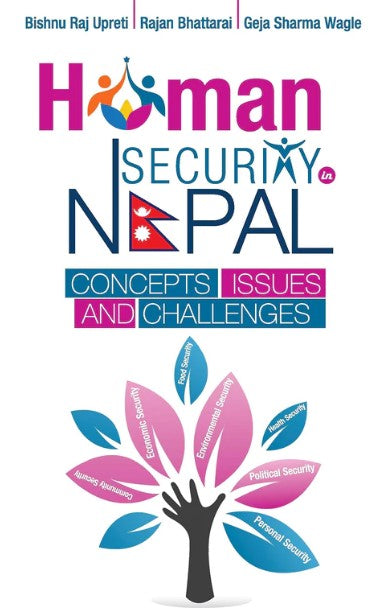 Human Security in Nepal: Concepts Issues and Challenges (HB) by Rajan Bhattarai, Bishnu Raj Upreti, Geja Sharma Wagle
