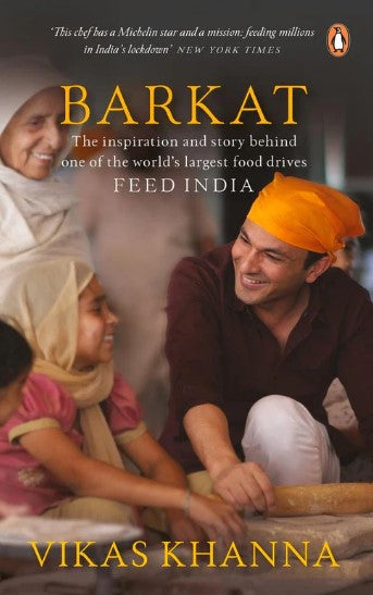 Barkat: The Inspiration and the Story Behind One of the World's Largest Food Drives Feed India (HB) by Vikas Khanna