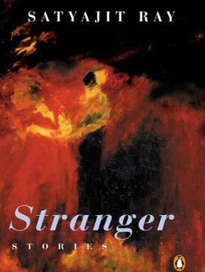 Stranger by Satyajit Ray, Gopa Majumdar (Translator)
