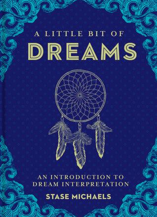 A Little Bit of Dreams: An Introduction to Dream Interpretation by Stase Michaels