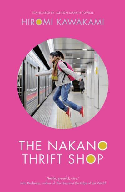 The Nakano Thrift Shop by Hiromi Kawakami, Allison Markin Powell (Translator)