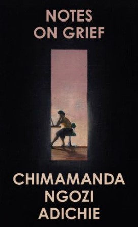 Notes on Grief (HB) by Chimamanda Ngozi Adichie