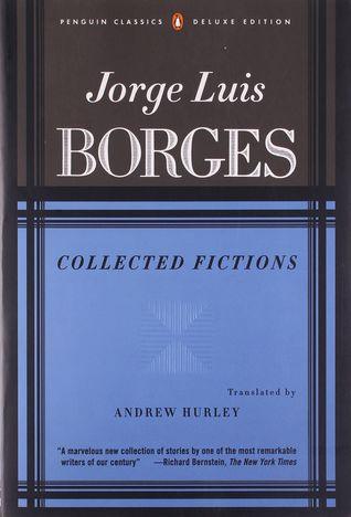 Collected Fictions by Jorge Luis Borges, Andrew Hurley (Translator)
